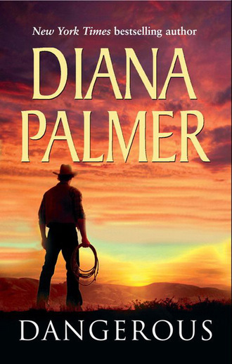 Diana Palmer. Dangerous