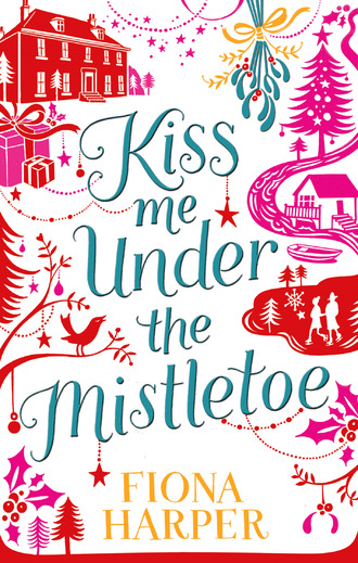 Fiona Harper. Kiss Me Under the Mistletoe