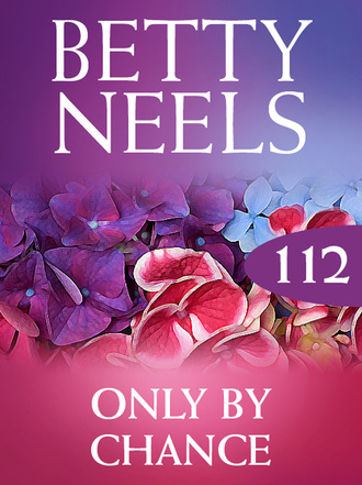 Betty Neels. Only by Chance