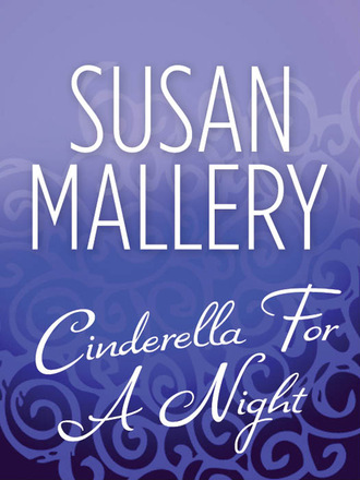 Susan Mallery. Cinderella For A Night