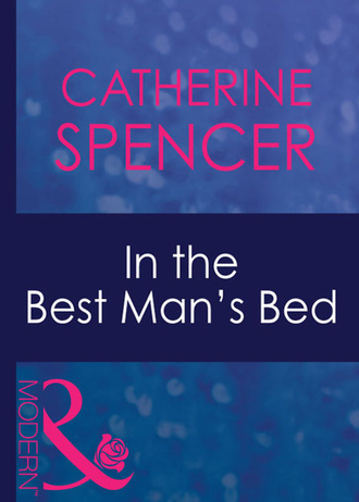 Catherine Spencer. In The Best Man's Bed