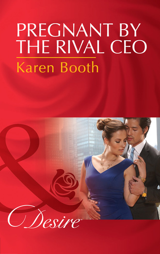 Karen Booth. Pregnant By The Rival Ceo