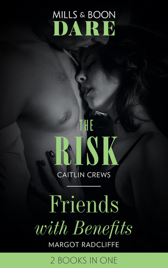 Margot Radcliffe. The Risk / Friends With Benefits