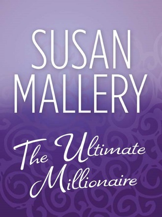 Susan Mallery. The Ultimate Millionaire