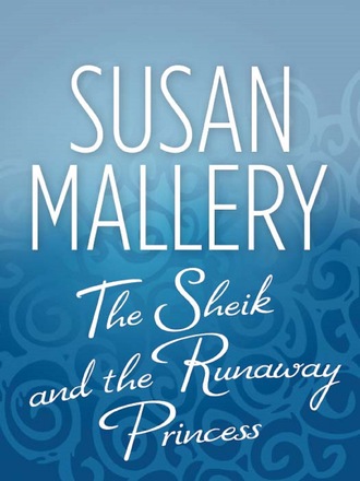 Susan Mallery. The Sheik and the Runaway Princess