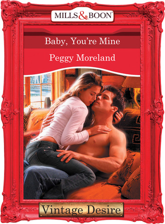 Peggy Moreland. Baby, You're Mine