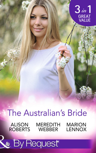 Alison Roberts. The Australian's Bride