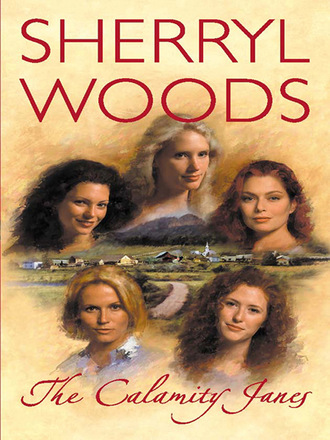 Sherryl Woods. The Calamity Janes