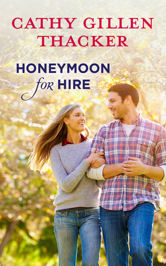 Cathy Gillen Thacker. Honeymoon For Hire