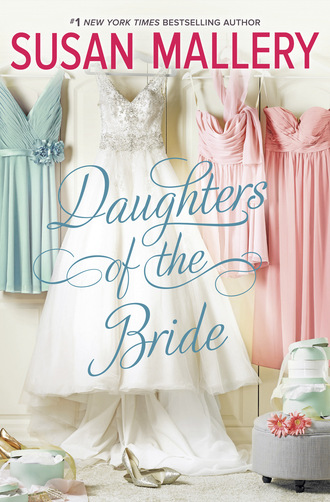 Susan Mallery. Daughters Of The Bride