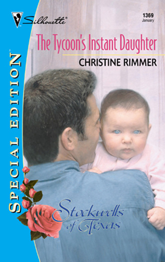 Christine Rimmer. The Tycoon's Instant Daughter