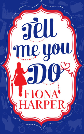 Fiona Harper. Tell Me You Do