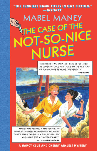 Mabel Maney. The Case Of The Not-So-Nice Nurse