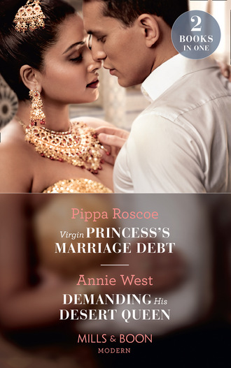 Annie West. Virgin Princess's Marriage Debt / Demanding His Desert Queen