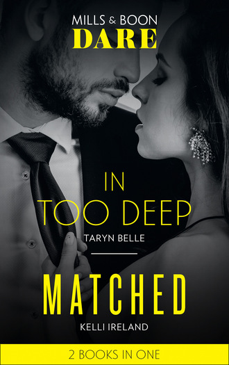 Taryn Belle. In Too Deep / Matched