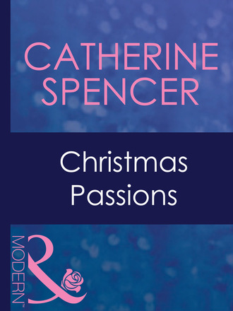 Catherine Spencer. Christmas Passions