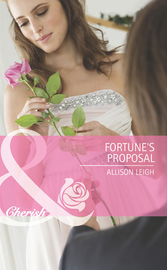 Allison Leigh. Fortune's Proposal