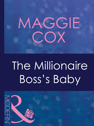 Maggie Cox. The Millionaire Boss's Baby