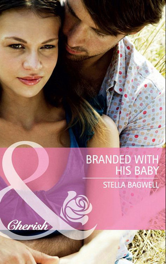 Stella Bagwell. Branded with his Baby