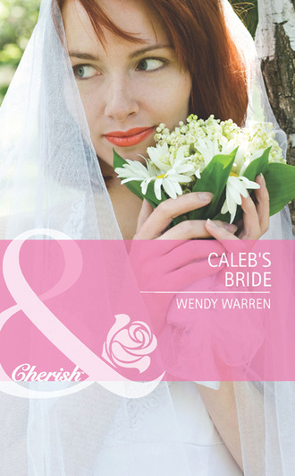 Wendy Warren. Caleb's Bride