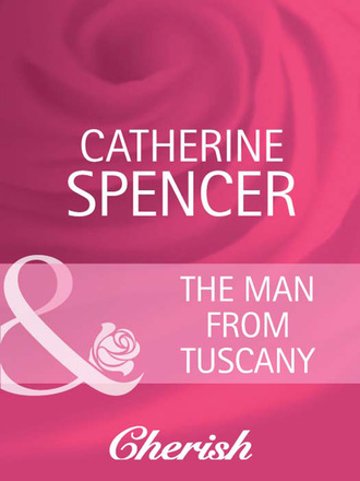 Catherine Spencer. The Man from Tuscany