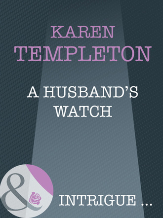 Karen Templeton. A Husband's Watch