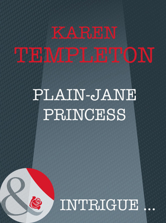 Karen Templeton. Plain-Jane Princess