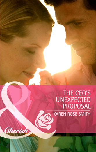 Karen Rose Smith. The CEO's Unexpected Proposal