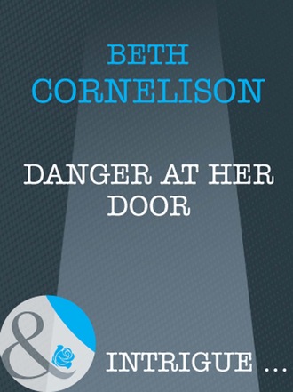 Beth Cornelison. Danger at Her Door