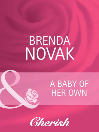 Brenda Novak. A Baby of Her Own