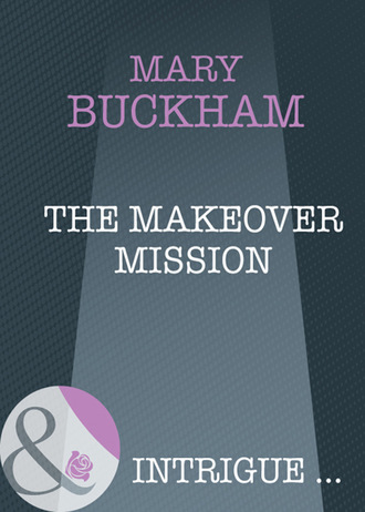 Mary Buckham. The Makeover Mission