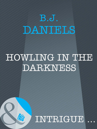 B.J. Daniels. Howling In The Darkness