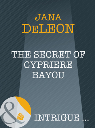 Jana DeLeon. The Secret of Cypriere Bayou