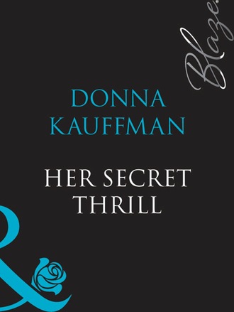 Donna  Kauffman. Her Secret Thrill