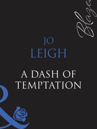 Jo Leigh. A Dash Of Temptation