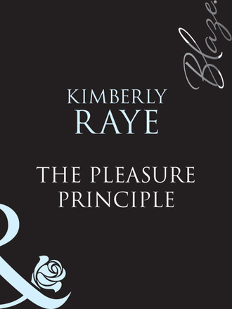 Kimberly Raye. The Pleasure Principle