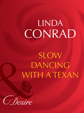 Linda Conrad. Slow Dancing With a Texan