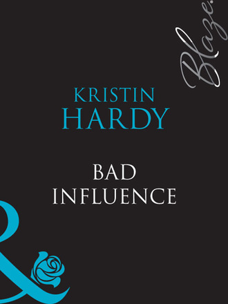 Kristin Hardy. Bad Influence