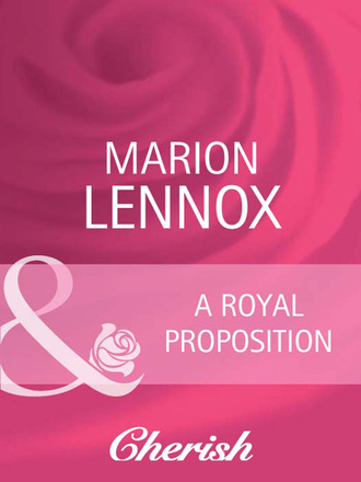 Marion Lennox. A Royal Proposition