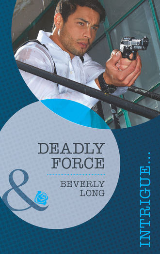 Beverly Long. Deadly Force