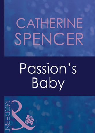 Catherine Spencer. Passion's Baby