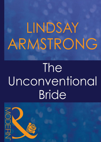 Lindsay Armstrong. The Unconventional Bride