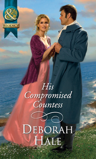 Deborah Hale. His Compromised Countess