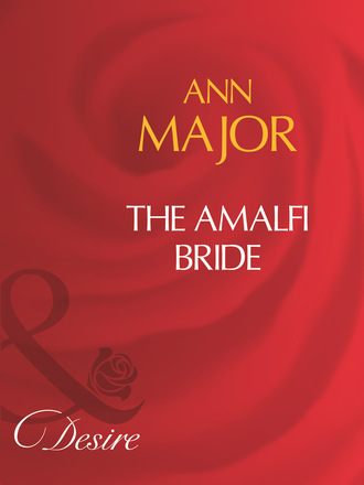 Ann Major. The Amalfi Bride