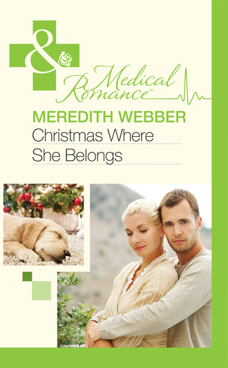 Meredith Webber. Christmas Where She Belongs