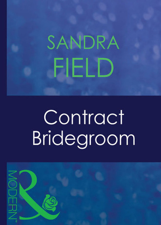 Sandra Field. Contract Bridegroom