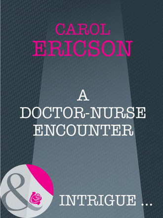 Carol Ericson. A Doctor-Nurse Encounter