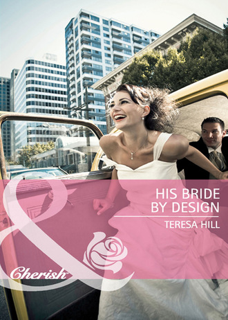 Teresa Hill. His Bride by Design