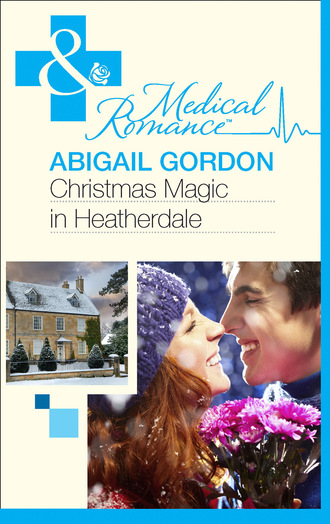 Abigail Gordon. Christmas Magic In Heatherdale