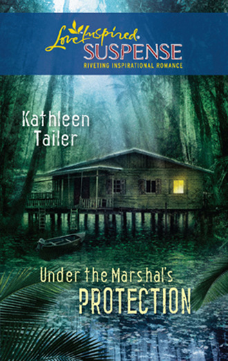 Kathleen Tailer. Under the Marshal's Protection